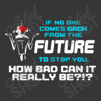 If No One Comes Back From The Future To Stop You Toddler Hoodie | Artistshot