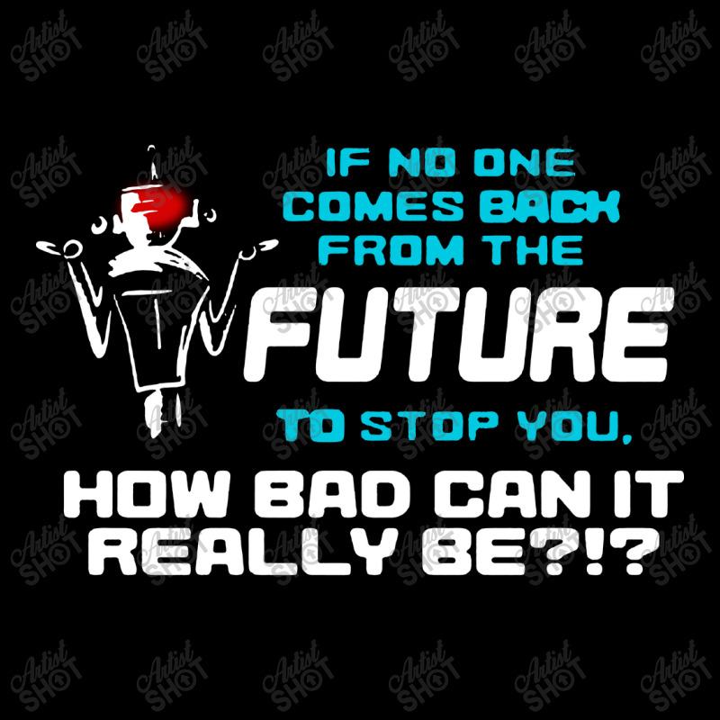 If No One Comes Back From The Future To Stop You Youth Hoodie | Artistshot