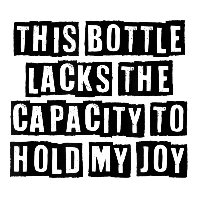 Simple Minimal Funny This Bottle Lacks The Capacity To Hold T Shirt 3/4 Sleeve Shirt by cucciailleveretcq | Artistshot