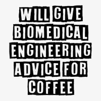 Simple Minimal Funny Will Give Biomedical Engineering Advice T Shirt Ladies Fitted T-shirt | Artistshot