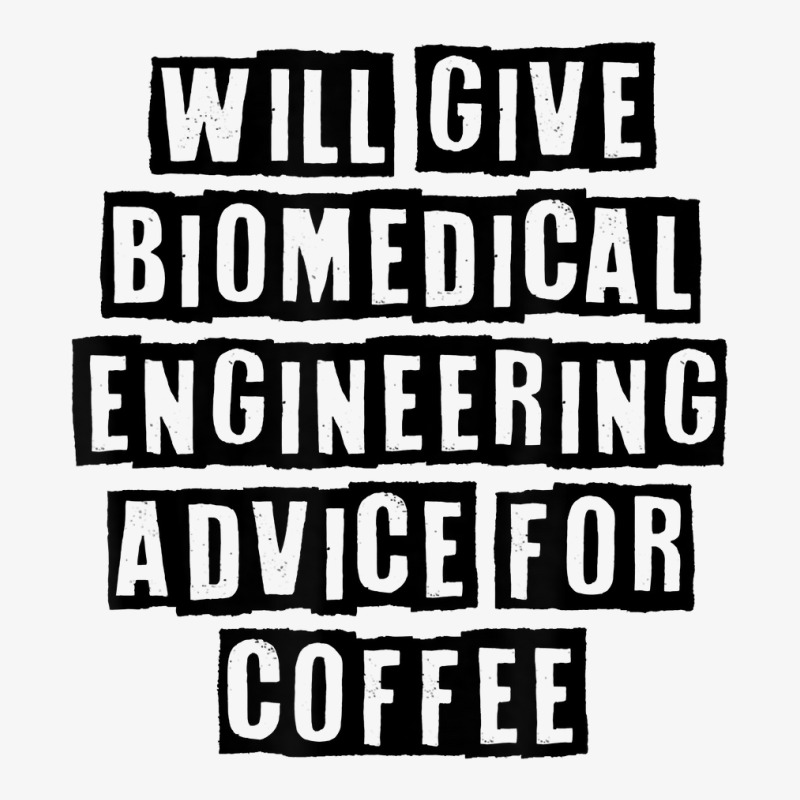 Simple Minimal Funny Will Give Biomedical Engineering Advice T Shirt Ladies Fitted T-Shirt by cucciailleveretcq | Artistshot