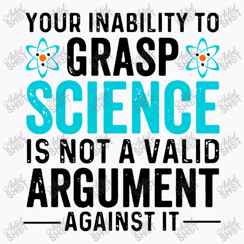 Inability To Grasp Science T-Shirt by ArtMaker | Artistshot