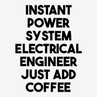 Instant Power System Electrical Engineer Just Add Coffee T Shirt Youth 3/4 Sleeve | Artistshot