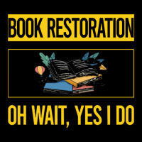 Book Restoration T  Shirt Funny Yes I Do Book Restoration T  Shirt V-neck Tee | Artistshot