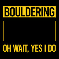 Bouldering T  Shirt Funny Yes I Do Bouldering Rock Climbing T  Shirt Fleece Short | Artistshot