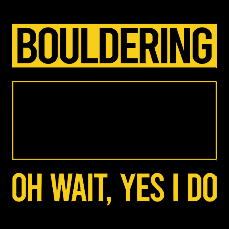 Bouldering T  Shirt Funny Yes I Do Bouldering Rock Climbing T  Shirt Fleece Short | Artistshot