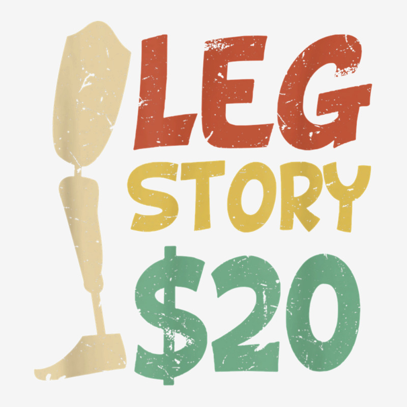 Leg Story $20  Funny Amputated Prosthetic Leg Story T Shirt Classic T-shirt by NatalieRoseHeinz | Artistshot