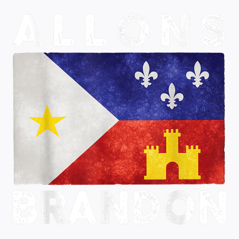 Allons Brandon Louisiana Acadiana Flag Lafayette T Shirt T-shirt | Artistshot