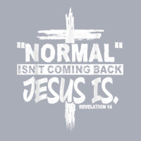 Normal Isn't Coming Back But Jesus Is Revelation 14 Costume T Shirt Tank Dress | Artistshot