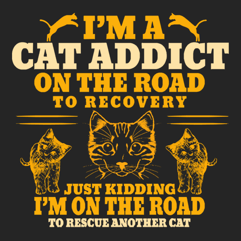 Cat T  Shirt Im A Cat Addict On The Road To Recovery T  Shirt Unisex Hoodie | Artistshot