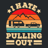 I Hate Pulling Out Funny Camping Trailer Retro Travel Crewneck Sweatshirt | Artistshot