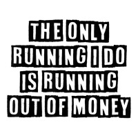 Simple Minimal Funny The Only Running I Do Is Running Out Of T Shirt Toddler T-shirt | Artistshot