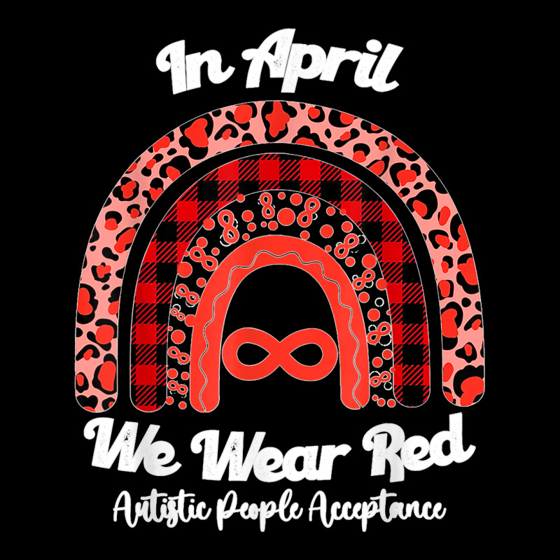 In April We Wear Red Instead Autism People Acceptance T Shirt Legging by NatalieRoseHeinz | Artistshot