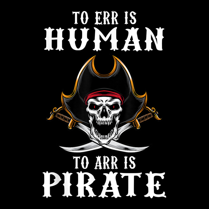 To Err Is Human To Arr Is Pirate With Skull And Cross Swords T Shirt Youth Jogger | Artistshot