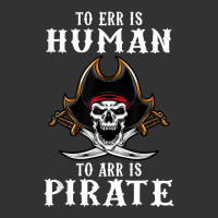 To Err Is Human To Arr Is Pirate With Skull And Cross Swords T Shirt Baby Bodysuit | Artistshot