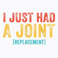 I Just Had A Joint Replacement Funny Surgery Hip Shoulder T Shirt T-shirt | Artistshot