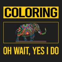 Coloring T  Shirt Funny Yes I Do Coloring T  Shirt Classic T-shirt | Artistshot