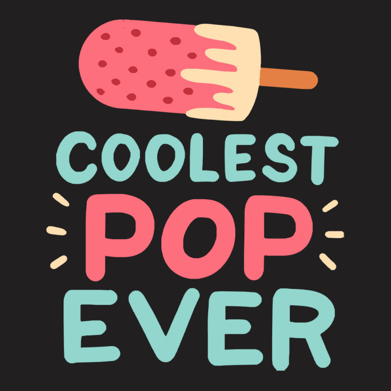 Coolest Pop Ever T  Shirt Coolest Pop Ever T  Shirt T-shirt | Artistshot