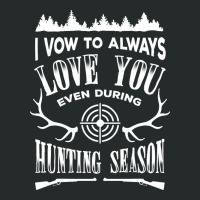 I Vow To Always Love You Even During Hunting Season T-shirt Women's Triblend Scoop T-shirt | Artistshot