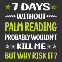 Palm Reading T  Shirt Funny 7 Days Without Palm Reading Reader Palmist Vintage Hoodie And Short Set | Artistshot