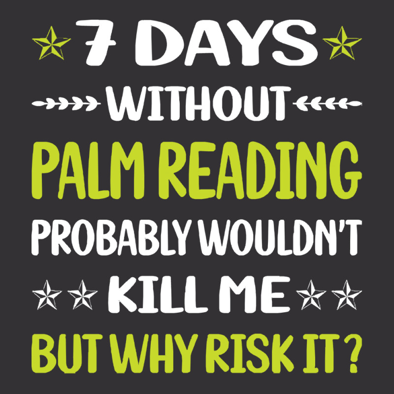 Palm Reading T  Shirt Funny 7 Days Without Palm Reading Reader Palmist Vintage Hoodie And Short Set by jaylinconsidine282 | Artistshot