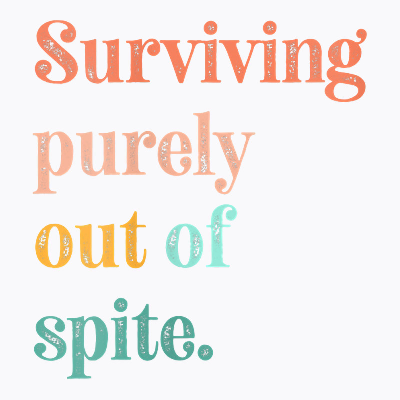 Womens Teens Living Out Of Spite, Surviving Purely Out Of Spite V Neck T-shirt | Artistshot