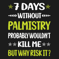 Palmistry T  Shirt Funny 7 Days Without Palmistry Palmist Palm Reading Hoodie & Jogger Set | Artistshot