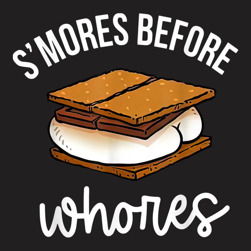 S'mores Before Whores Apparel T Shirt T-shirt | Artistshot