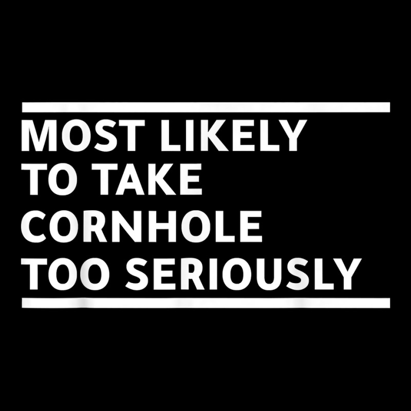 Most Likely To Take Cornhole Too Seriously Bean Bag Lover T Shirt V-neck Tee | Artistshot