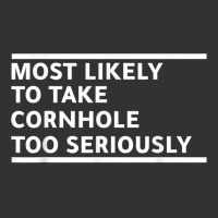 Most Likely To Take Cornhole Too Seriously Bean Bag Lover T Shirt Vintage Hoodie | Artistshot