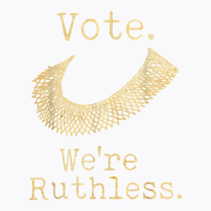 Women Vote We're Ruthless Feminist Women’s Right Vintage T Shirt T-shirt | Artistshot