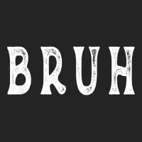 Bruh T Shirt 3/4 Sleeve Shirt | Artistshot