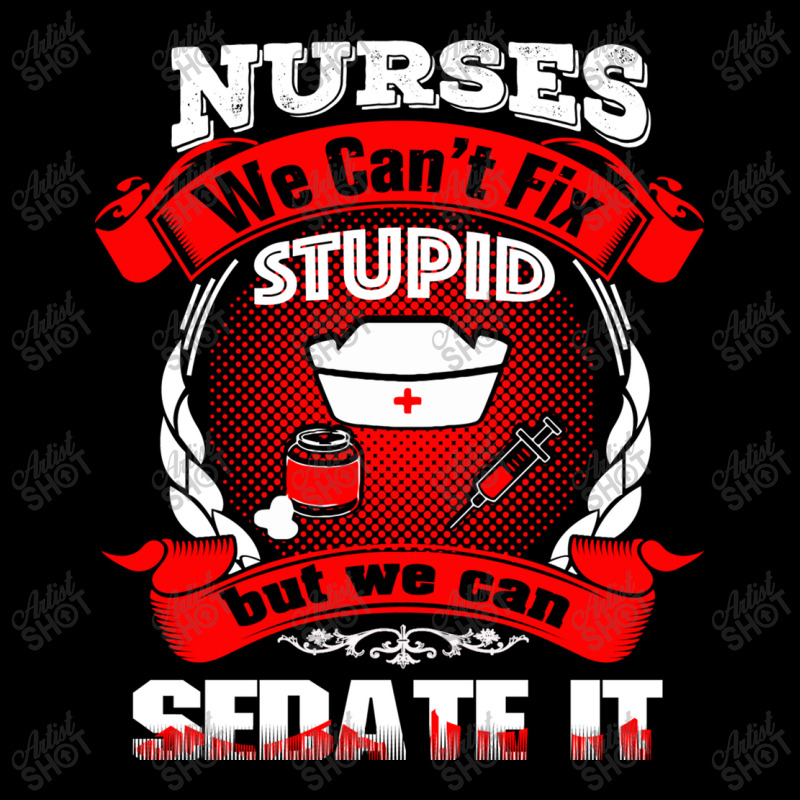 Nurses We Cant Fix Stupid But We Can Sedate It Adjustable Cap by CUSER3146 | Artistshot