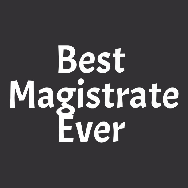 Best Magistrate Ever Funny Cool Sarcastic Men Or Women Premium Vintage Short by PhoebeHaggett | Artistshot