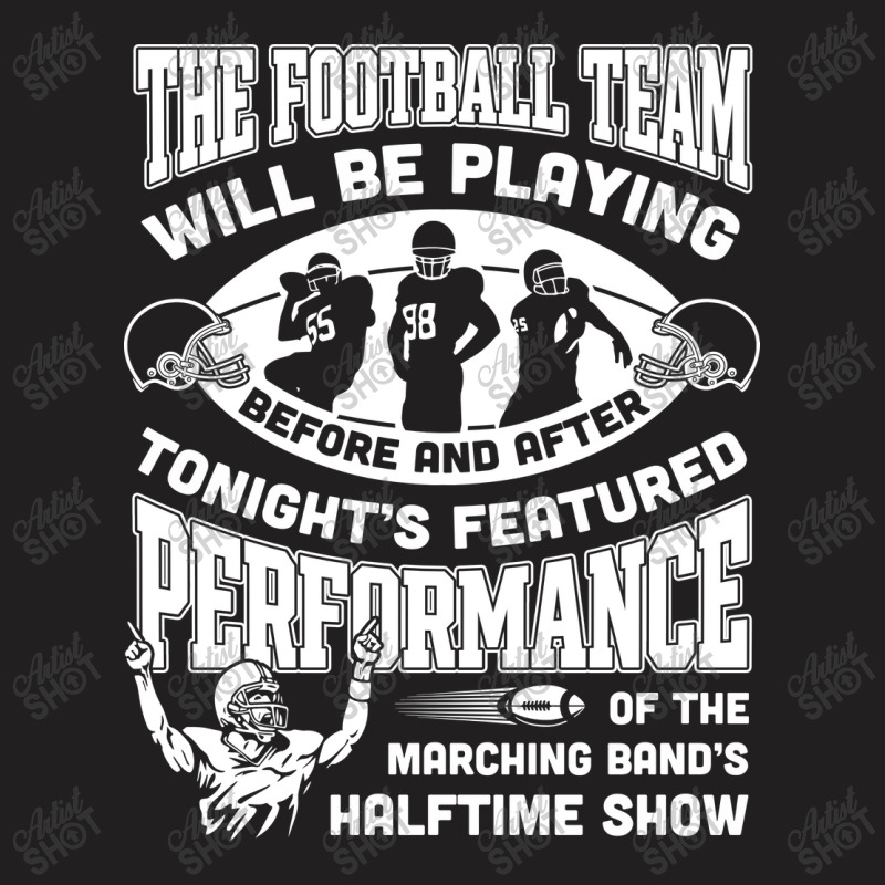 The Football Team Will Be Playing Before And After T-shirt T-shirt | Artistshot