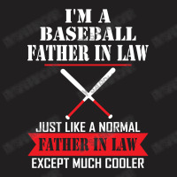 I'm A Baseball Father In Law Just Like A Normal Father In Law Except Much Cooler T-shirt | Artistshot