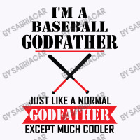 I'm A Baseball Godfather Just Like A Normal Godfather Except Much Cooler Tank Top | Artistshot