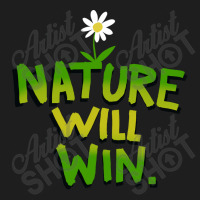 Nature Will Win Classic T-shirt | Artistshot