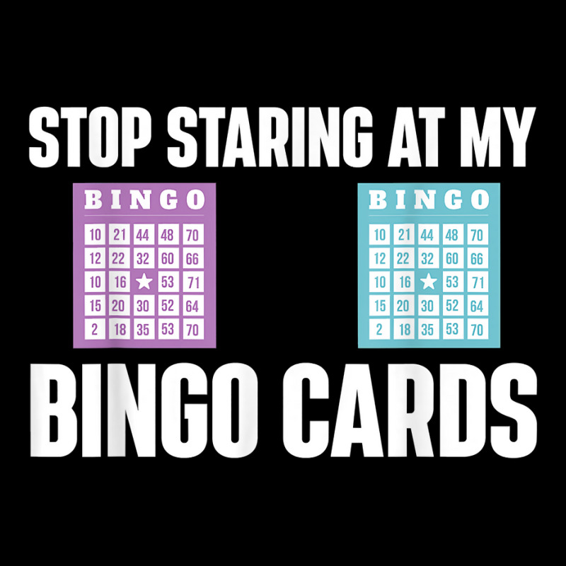 Stop Staring At My Bingo Cards Bingo Lover Gambler Gambling T Shirt ...