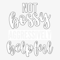 Not Bossy Aggressively Helpful Funny Sarcastic Women's Pullover Hoodie Ladies Fitted T-shirt | Artistshot