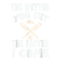 The Wetter You Get The Faster I Come T Shirt V-neck Tee | Artistshot