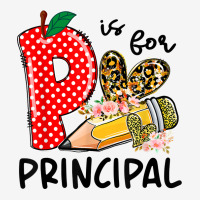 P Is For Principal Happy First Day Of School Principal Life T Shirt Classic T-shirt | Artistshot