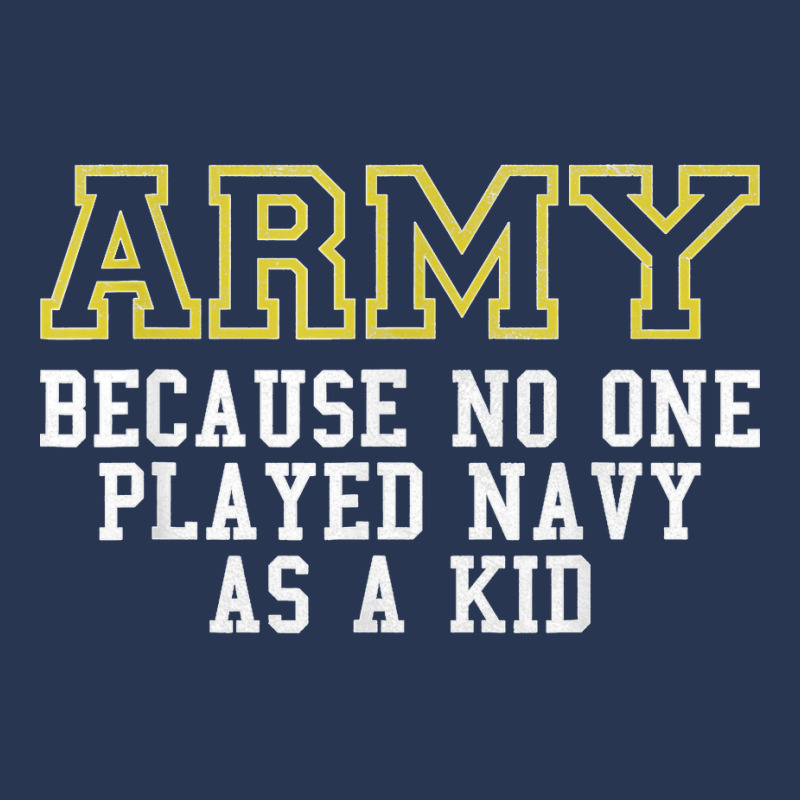 Army Because No One Played Navy As A Kid Funny Army Says T Shirt Men Denim Jacket | Artistshot