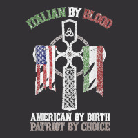 Italian By Blood American By Birth Patriot By Choice T Shirt Vintage Hoodie | Artistshot