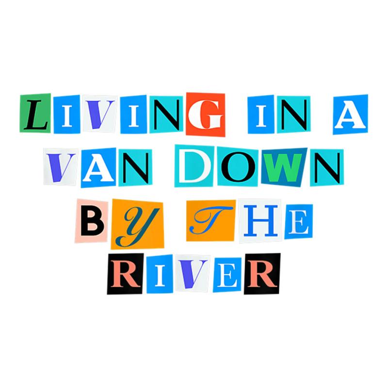 Sarcastic Saying Funny Living In A Van Down By The River T Shirt V-neck Tee | Artistshot