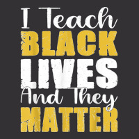 I Teach Black Lives And They Matter African American Mentor T Shirt Vintage Hoodie And Short Set | Artistshot