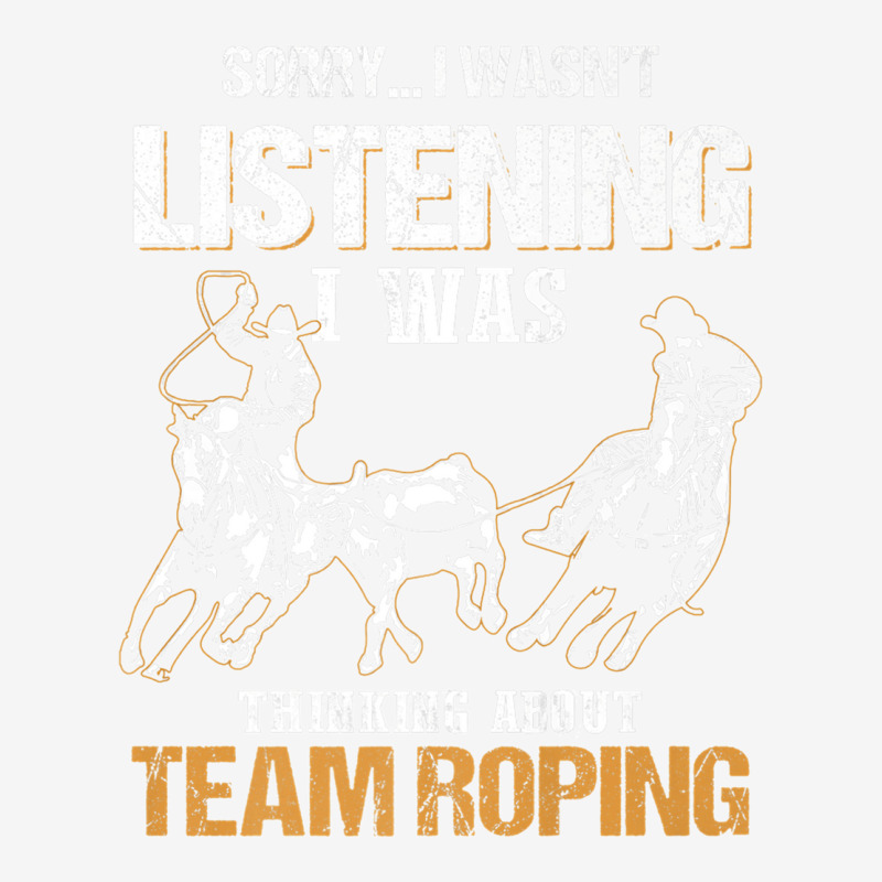 Sorry I Wasn't Listening I Was Thinking About Team Roping Premium T Sh 15 Oz Coffee Mug | Artistshot