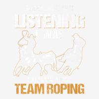 Sorry I Wasn't Listening I Was Thinking About Team Roping Premium T Sh Weekender Totes | Artistshot