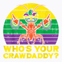 Whos Your Crawdaddy Crawfish Funny Mardi Gras Men Women T Shirt T-shirt | Artistshot