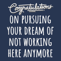 Congrats On Pursuing Your Dream Of Not Working Here Funny T Shirt Men Denim Jacket | Artistshot